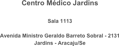 Centro Médico Jardins

Sala 1113

Avenida Ministro Geraldo Barreto Sobral - 2131
Jardins - Aracaju/Se